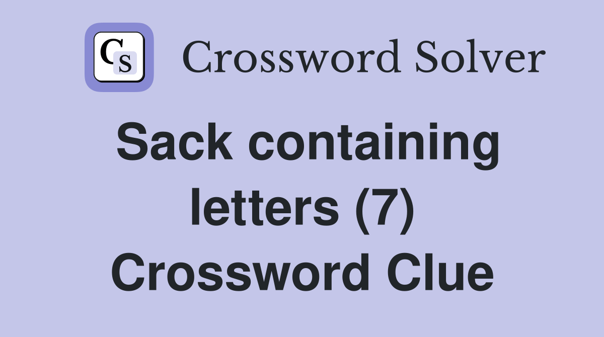 Sack containing letters (7) Crossword Clue Answers Crossword Solver